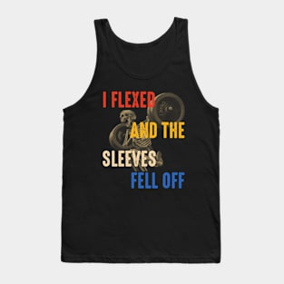 I Flexed And The Sleeves Fell Off funny gym quote Tank Top